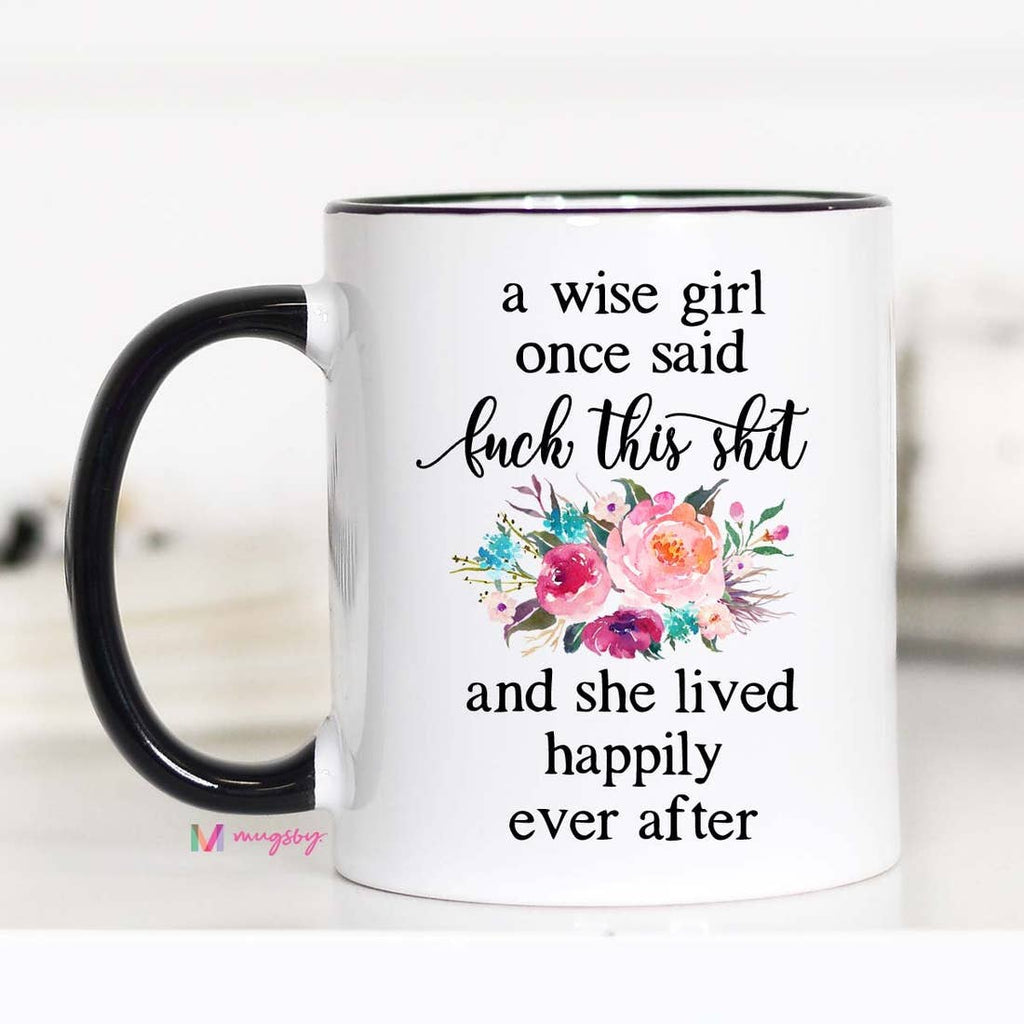 a wise woman once said coffee mug A Wise Girl Once Said Mug – Passiflora Home